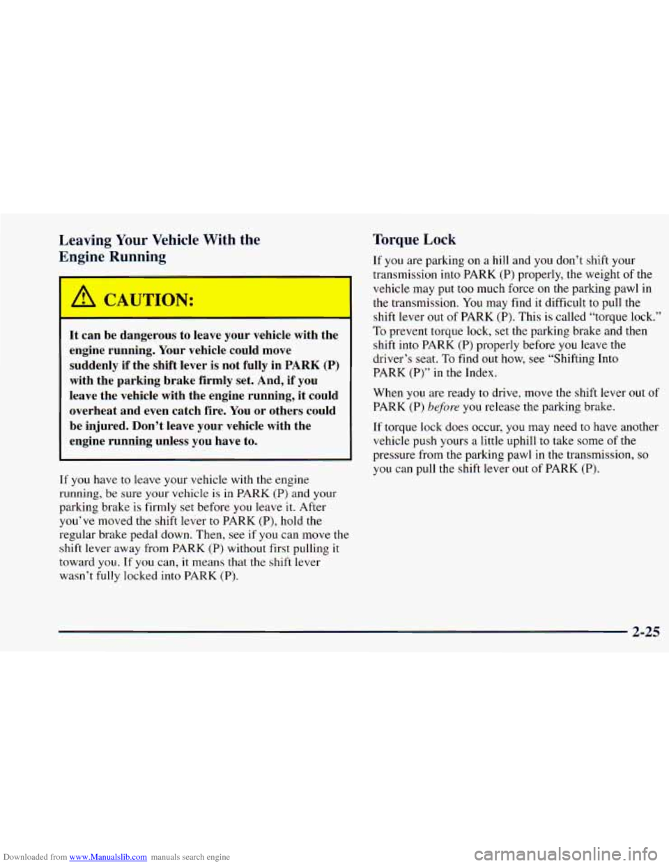 CHEVROLET ASTRO 1998 2.G Owners Manual Downloaded from www.Manualslib.com manuals search engine Leaving Your Vehicle With the
Engine Running
-
A CAUTION:
It can be dangerous to leave your vehicle with the
engine running. CHEVROLET ASTRO 1998 2.G Owners Manual Downloaded from www.Manualslib.com manuals search engine Leaving Your Vehicle With the
Engine Running
-
A CAUTION:
It can be dangerous to leave your vehicle with the
engine running.