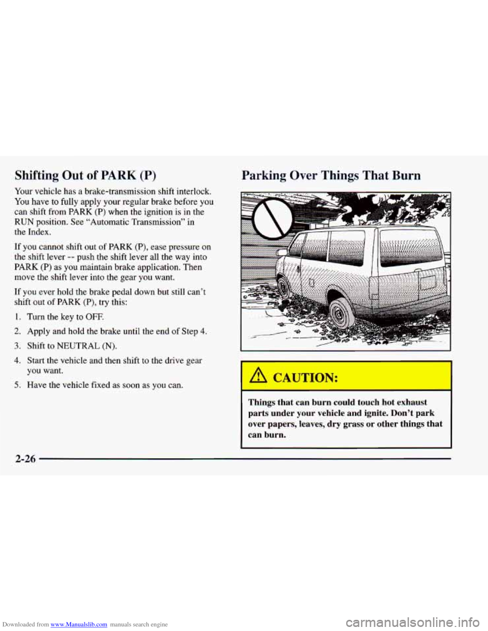 CHEVROLET ASTRO 1998 2.G Owners Manual Downloaded from www.Manualslib.com manuals search engine Shifting Out of PARK (P)
Your vehicle has a brake-transmission shift interlock.
You have
to fully apply your regular brake before CHEVROLET ASTRO 1998 2.G Owners Manual Downloaded from www.Manualslib.com manuals search engine Shifting Out of PARK (P)
Your vehicle has a brake-transmission shift interlock.
You have
to fully apply your regular brake before