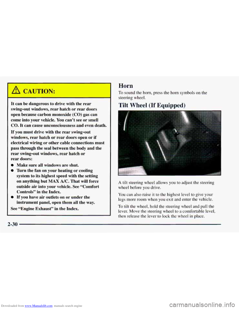 CHEVROLET ASTRO 1998 2.G Owners Manual Downloaded from www.Manualslib.com manuals search engine ~r-
It can be dangerous to drive with the rear
swing-out windows, rear hatch or rear doors
open because carbon monoxide (CO) CHEVROLET ASTRO 1998 2.G Owners Manual Downloaded from www.Manualslib.com manuals search engine ~r-
It can be dangerous to drive with the rear
swing-out windows, rear hatch or rear doors
open because carbon monoxide (CO)
