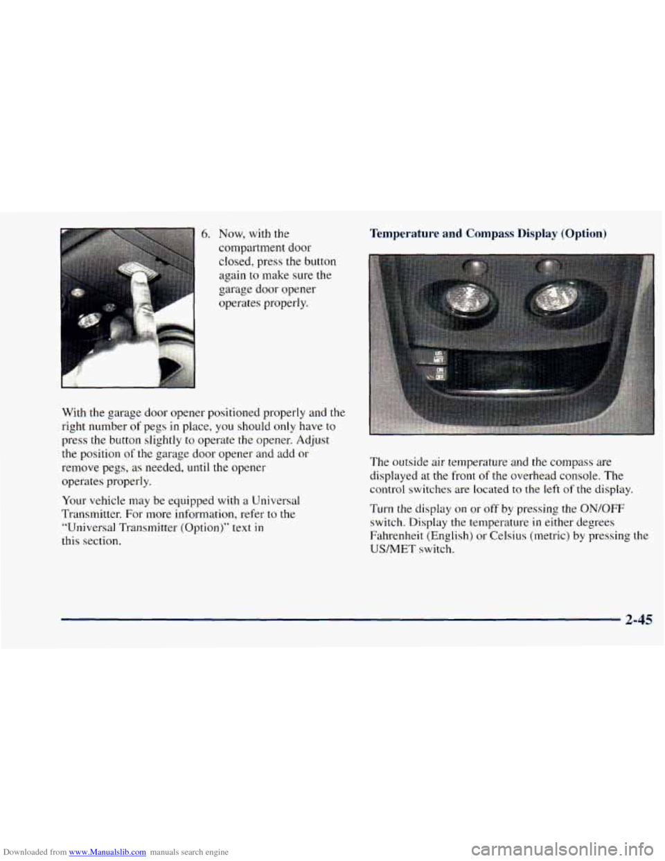 CHEVROLET ASTRO 1998 2.G Owners Manual Downloaded from www.Manualslib.com manuals search engine 6. Now,  with  the 
compartment door 
closed,  press 
the button 
again  to make  sure the 
garage  door opener 
operates  properly. 
With  the