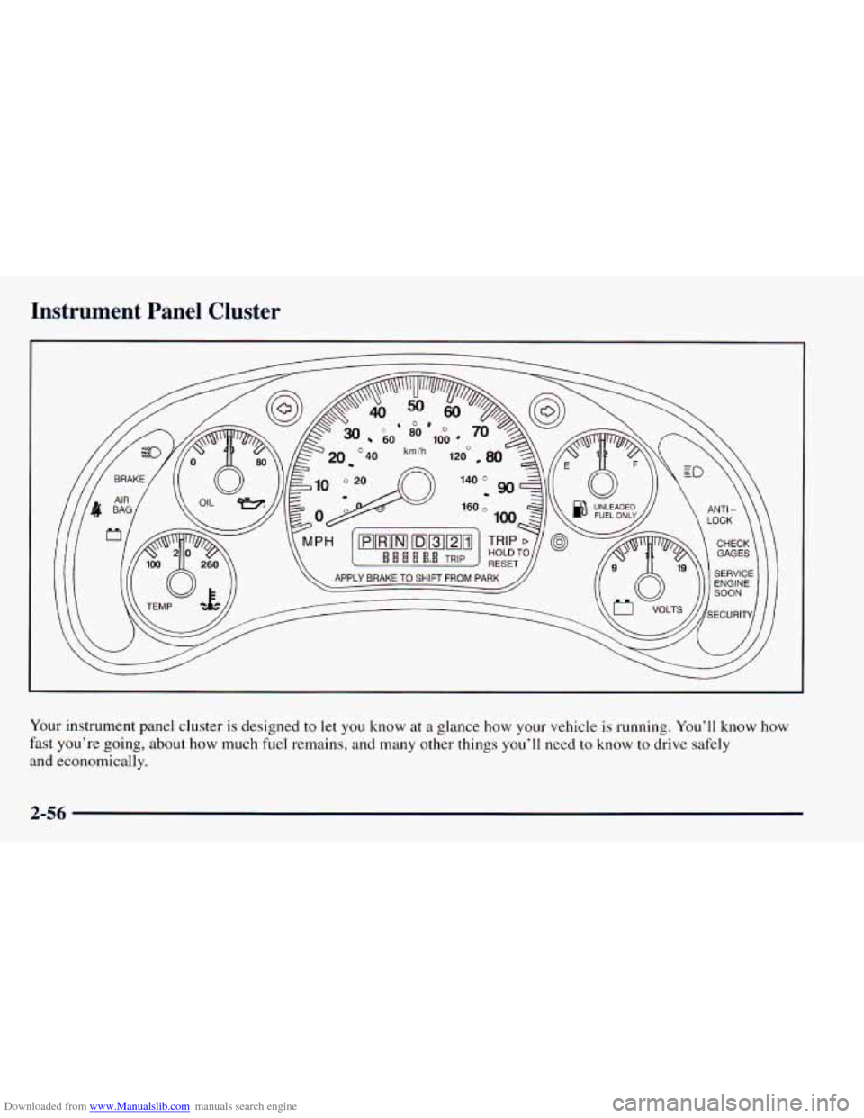 CHEVROLET ASTRO 1998 2.G Owners Manual Downloaded from www.Manualslib.com manuals search engine Instrument  Panel  Cluster 
Your instrument  panel  cluster is designed  to  let you know  at a glance  how  your  vehicle  is  running.  You