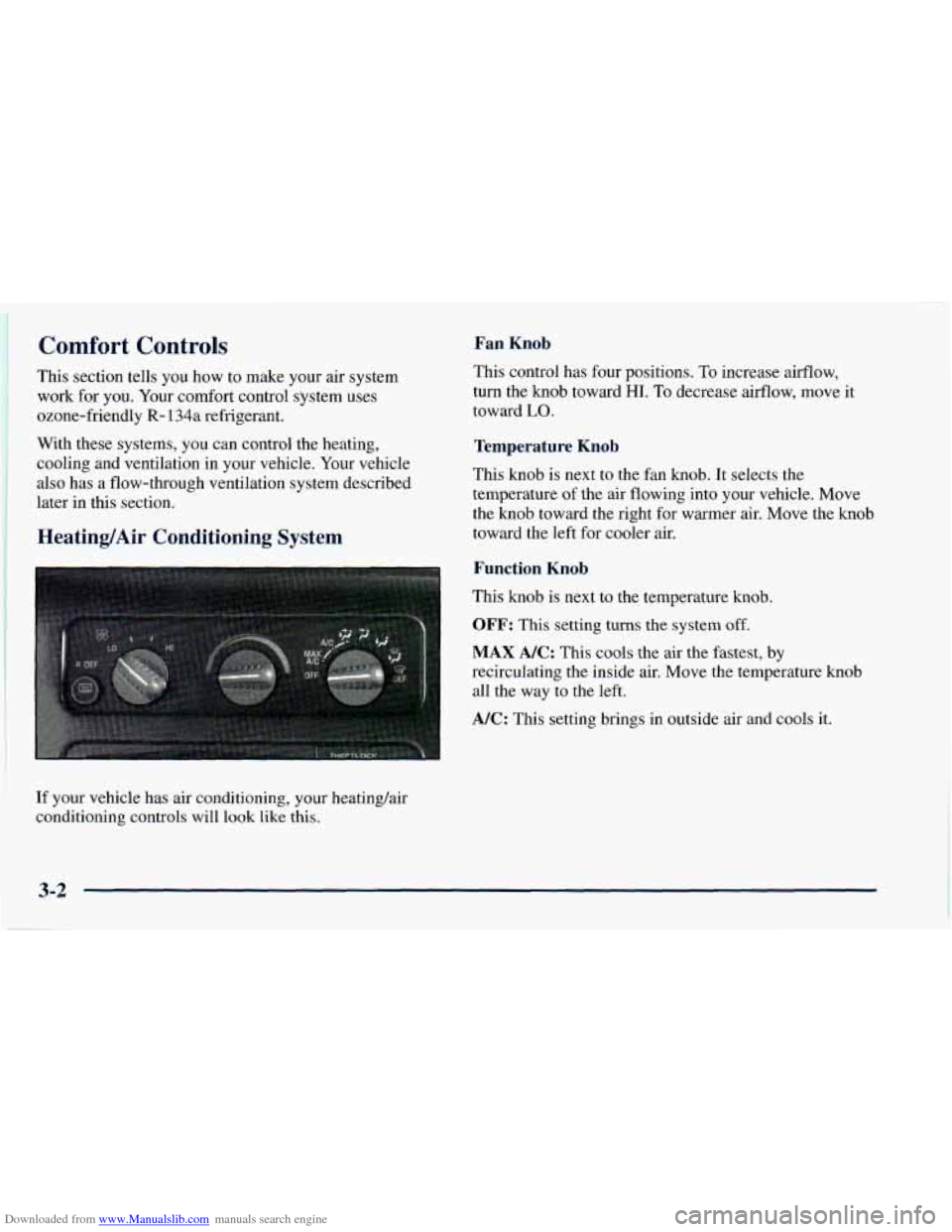 CHEVROLET ASTRO 1998 2.G Owners Manual Downloaded from www.Manualslib.com manuals search engine Comfort Controls
This section tells you how to make your air system
work for you. Your comfort control system uses
ozone-friend CHEVROLET ASTRO 1998 2.G Owners Manual Downloaded from www.Manualslib.com manuals search engine Comfort Controls
This section tells you how to make your air system
work for you. Your comfort control system uses
ozone-friend