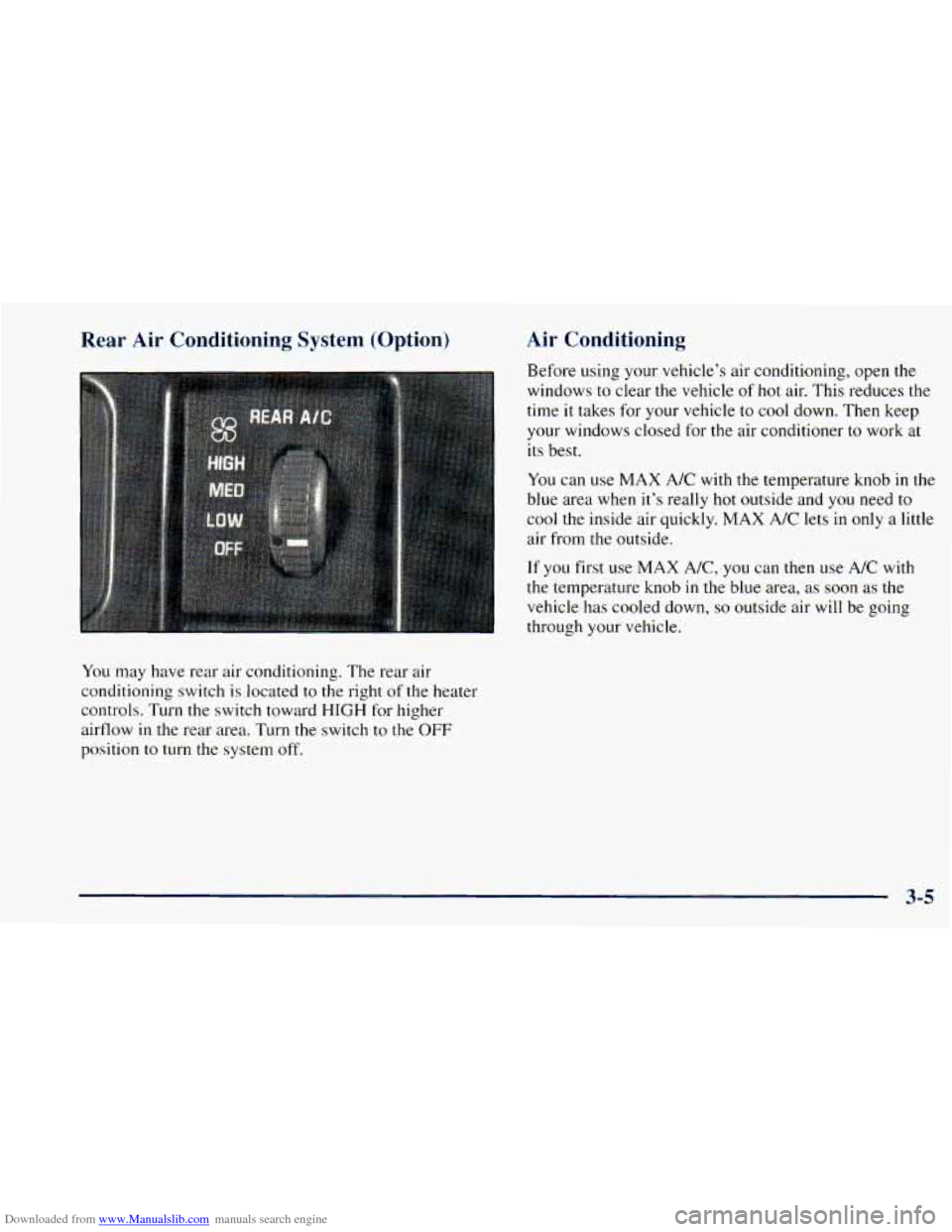 CHEVROLET ASTRO 1998 2.G Owners Manual Downloaded from www.Manualslib.com manuals search engine Rear Air  Conditioning System (Option) Air  Conditioning 
Before  using 
your vehicle’s  air  conditioning,  open the 
windows  to  clear the