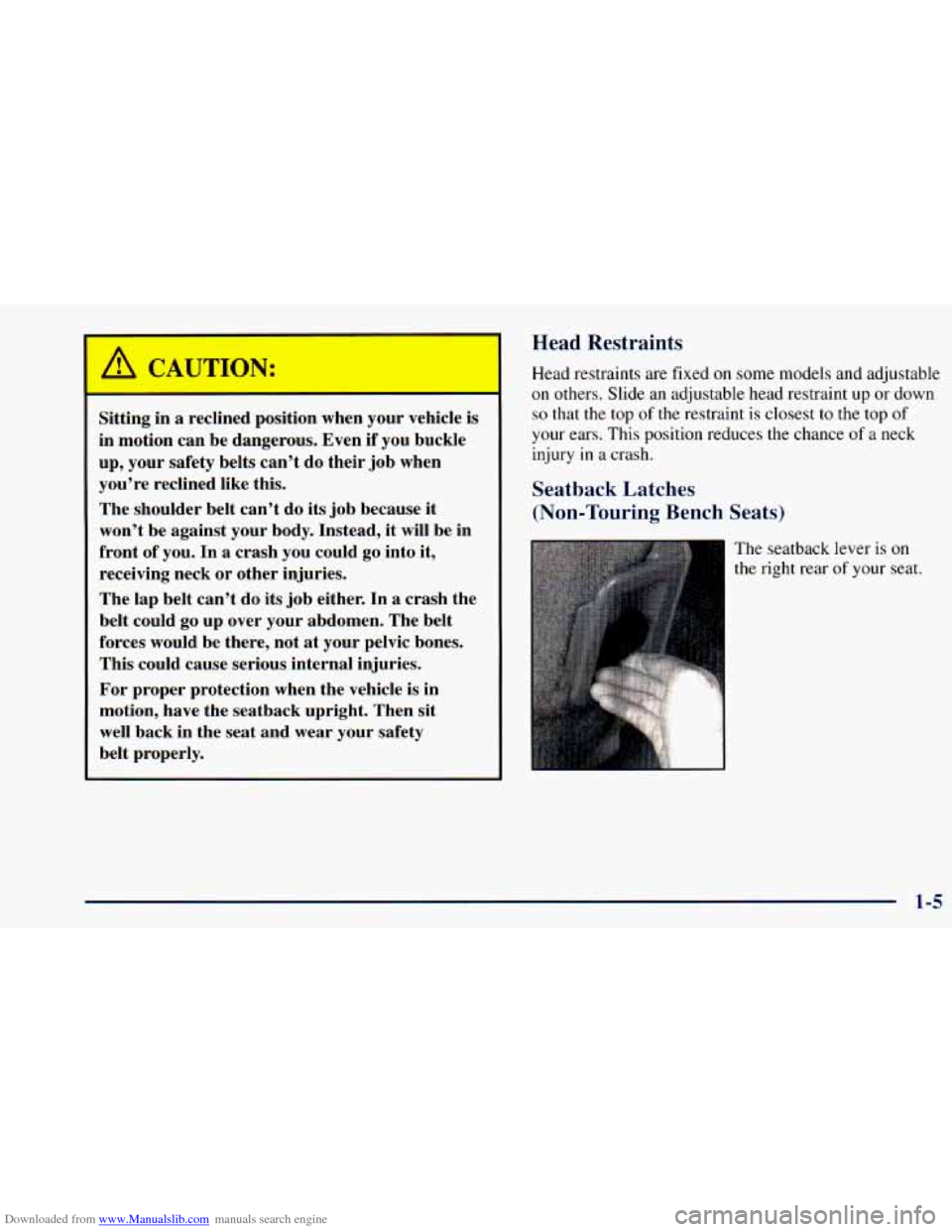 CHEVROLET ASTRO 1998 2.G Owners Manual Downloaded from www.Manualslib.com manuals search engine A CAUTION:
--
Sit ---lg in a reclined position wl- - n your vehicle is
in motion can be dangerous. Even if you buckle
up, you CHEVROLET ASTRO 1998 2.G Owners Manual Downloaded from www.Manualslib.com manuals search engine A CAUTION:
--
Sit ---lg in a reclined position wl- - n your vehicle is
in motion can be dangerous. Even if you buckle
up, you