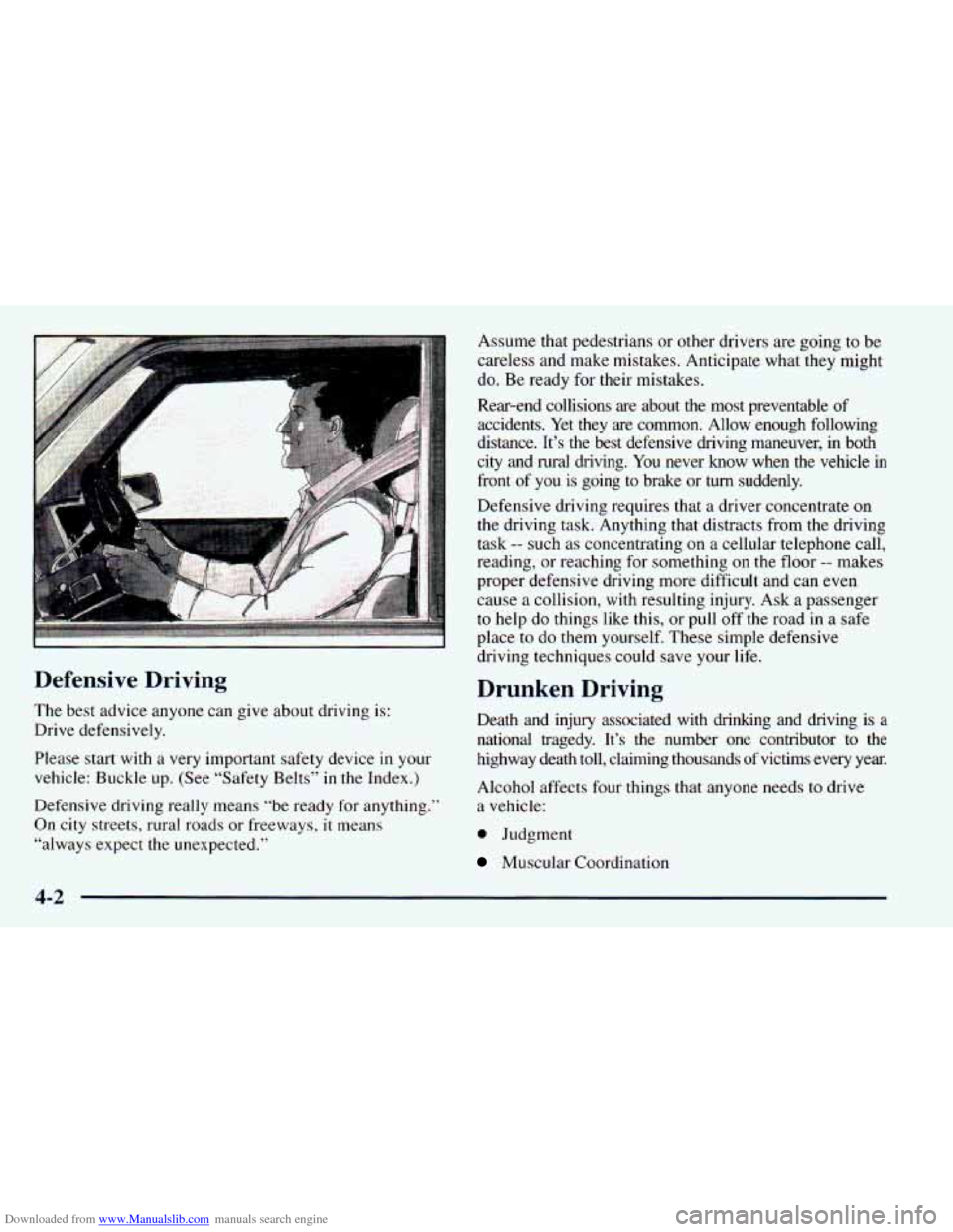 CHEVROLET ASTRO 1998 2.G Owners Manual Downloaded from www.Manualslib.com manuals search engine -
Defensive Driving
The best advice anyone can give about driving is:
Drive defensively.
Please start with a very important safety CHEVROLET ASTRO 1998 2.G Owners Manual Downloaded from www.Manualslib.com manuals search engine -
Defensive Driving
The best advice anyone can give about driving is:
Drive defensively.
Please start with a very important safety