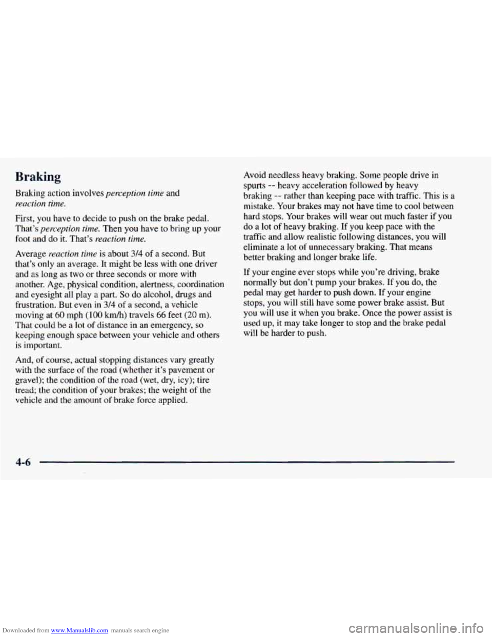 CHEVROLET ASTRO 1998 2.G Owners Manual Downloaded from www.Manualslib.com manuals search engine Braking
Braking action involves perception time and
reaction time.
First, you have to decide to push on the brake pedal.
That’s
CHEVROLET ASTRO 1998 2.G Owners Manual Downloaded from www.Manualslib.com manuals search engine Braking
Braking action involves perception time and
reaction time.
First, you have to decide to push on the brake pedal.
That’s