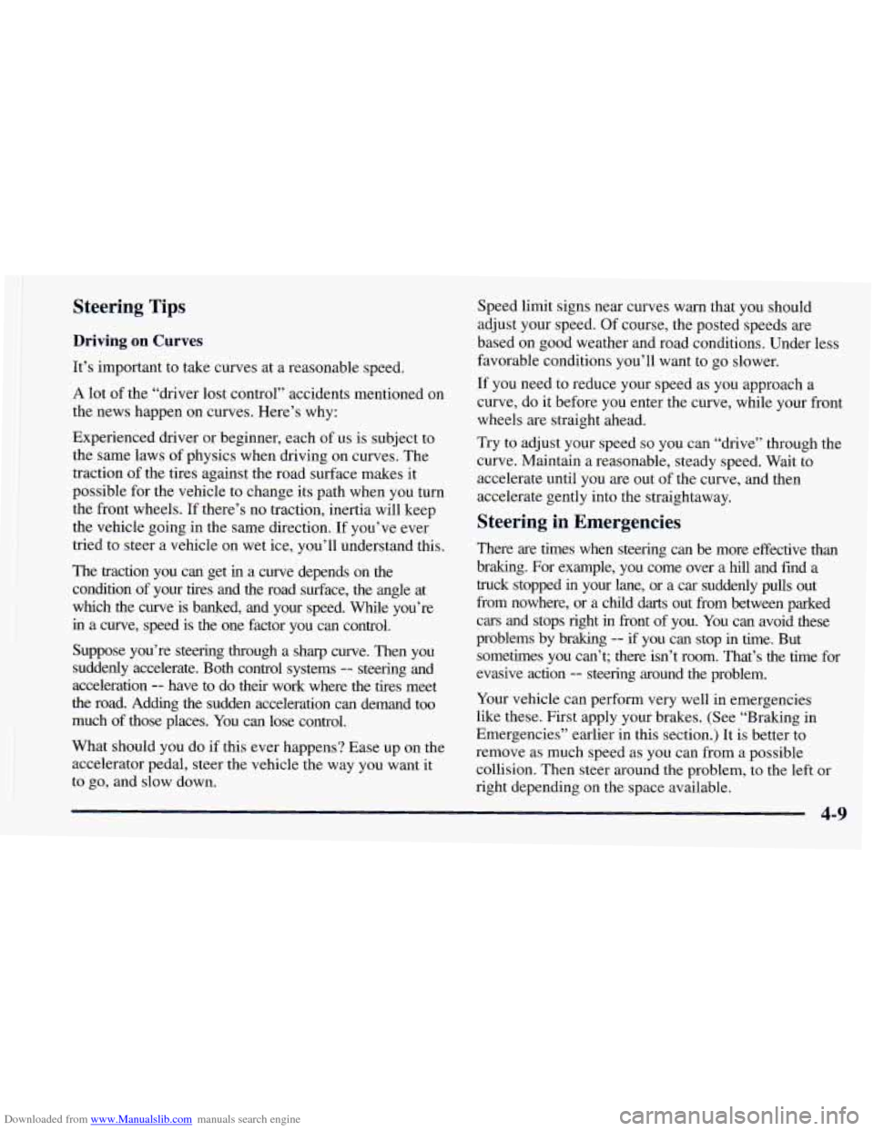 CHEVROLET ASTRO 1998 2.G Owners Manual Downloaded from www.Manualslib.com manuals search engine Steering Tips
Driving on Curves
It’s important to take curves at a reasonable speed.
A lot of the “driver lost control” accidents CHEVROLET ASTRO 1998 2.G Owners Manual Downloaded from www.Manualslib.com manuals search engine Steering Tips
Driving on Curves
It’s important to take curves at a reasonable speed.
A lot of the “driver lost control” accidents