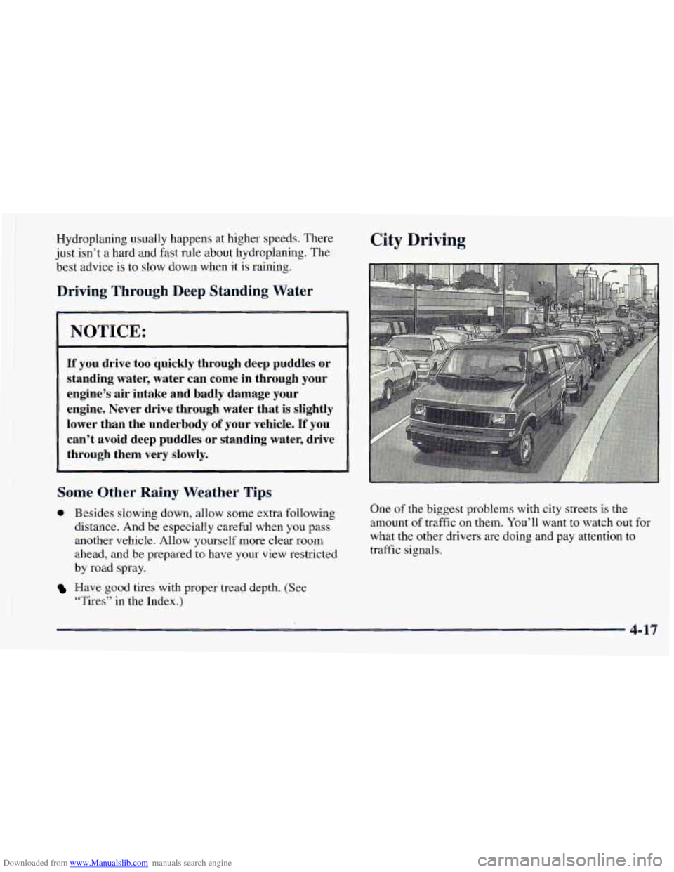 CHEVROLET ASTRO 1998 2.G Owners Manual Downloaded from www.Manualslib.com manuals search engine Hydroplaning usually happens at higher speeds. There
just isn’t
a hard and fast rule .about hydroplaning. The
best advice is to slow do CHEVROLET ASTRO 1998 2.G Owners Manual Downloaded from www.Manualslib.com manuals search engine Hydroplaning usually happens at higher speeds. There
just isn’t
a hard and fast rule .about hydroplaning. The
best advice is to slow do