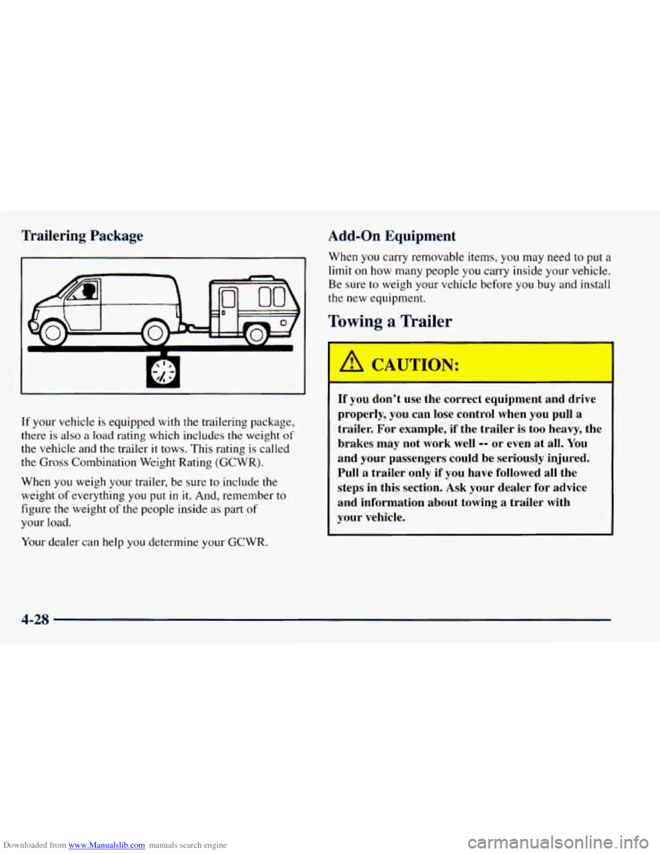 CHEVROLET ASTRO 1998 2.G Owners Manual Downloaded from www.Manualslib.com manuals search engine Trailering Package
If your vehicle is equipped with the trailering package,
there
is also a load rating which includes the weigh CHEVROLET ASTRO 1998 2.G Owners Manual Downloaded from www.Manualslib.com manuals search engine Trailering Package
If your vehicle is equipped with the trailering package,
there
is also a load rating which includes the weigh