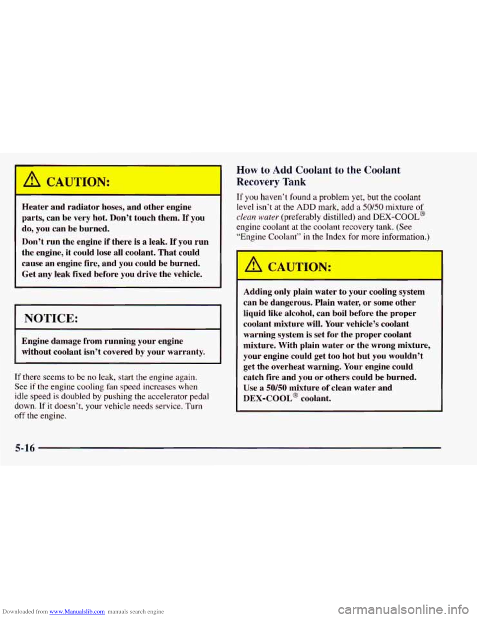 CHEVROLET ASTRO 1998 2.G Owners Manual Downloaded from www.Manualslib.com manuals search engine [6h, CAUTION:
Heater and radiator hoses, and other engine
parts, can be very hot. Don’t touch them.
If you
do, you can be b CHEVROLET ASTRO 1998 2.G Owners Manual Downloaded from www.Manualslib.com manuals search engine [6h, CAUTION:
Heater and radiator hoses, and other engine
parts, can be very hot. Don’t touch them.
If you
do, you can be b