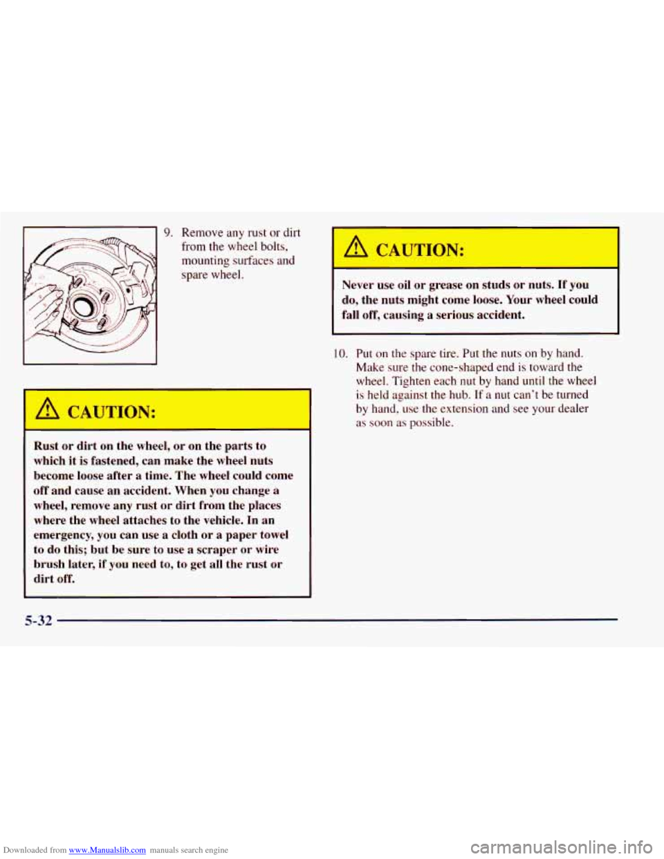 CHEVROLET ASTRO 1998 2.G Owners Manual Downloaded from www.Manualslib.com manuals search engine 9. Remove any rust or dirt
from the wheel bolts,
mounting surfaces and
spare wheel. I A CAUTION:
L
Rust or dirt on the wheel, or CHEVROLET ASTRO 1998 2.G Owners Manual Downloaded from www.Manualslib.com manuals search engine 9. Remove any rust or dirt
from the wheel bolts,
mounting surfaces and
spare wheel. I A CAUTION:
L
Rust or dirt on the wheel, or
