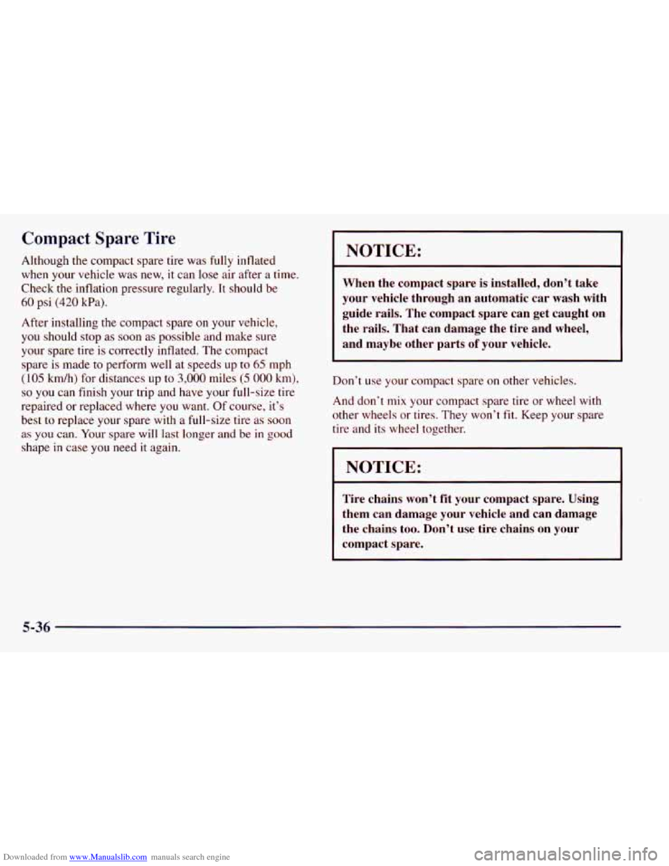 CHEVROLET ASTRO 1998 2.G Owners Manual Downloaded from www.Manualslib.com manuals search engine Compact Spare Tire
Although the compact spare tire was fully inflated
when your vehicle was new, it can lose air after a time.
C CHEVROLET ASTRO 1998 2.G Owners Manual Downloaded from www.Manualslib.com manuals search engine Compact Spare Tire
Although the compact spare tire was fully inflated
when your vehicle was new, it can lose air after a time.
C