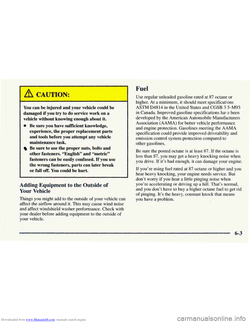 CHEVROLET ASTRO 1998 2.G Owners Manual Downloaded from www.Manualslib.com manuals search engine I Fuel
You can be injured and J licle could be
damaged if you
try to do service work on a
vehicle without knowing enough about CHEVROLET ASTRO 1998 2.G Owners Manual Downloaded from www.Manualslib.com manuals search engine I Fuel
You can be injured and J licle could be
damaged if you
try to do service work on a
vehicle without knowing enough about