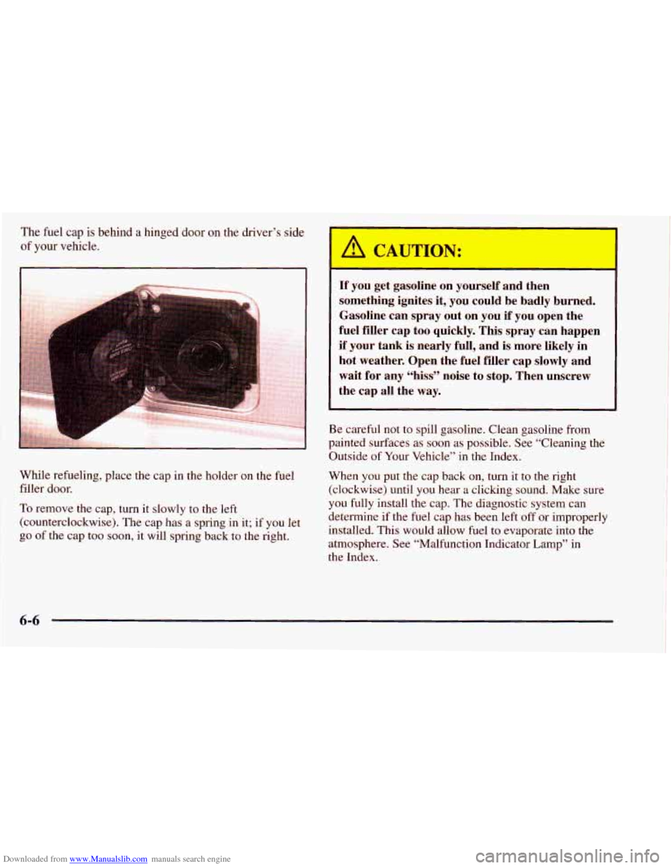 CHEVROLET ASTRO 1998 2.G Owners Manual Downloaded from www.Manualslib.com manuals search engine The fuel cap is behind a hinged door on the driver’s side
of your vehicle.
While refueling, place the cap in the holder on t CHEVROLET ASTRO 1998 2.G Owners Manual Downloaded from www.Manualslib.com manuals search engine The fuel cap is behind a hinged door on the driver’s side
of your vehicle.
While refueling, place the cap in the holder on t