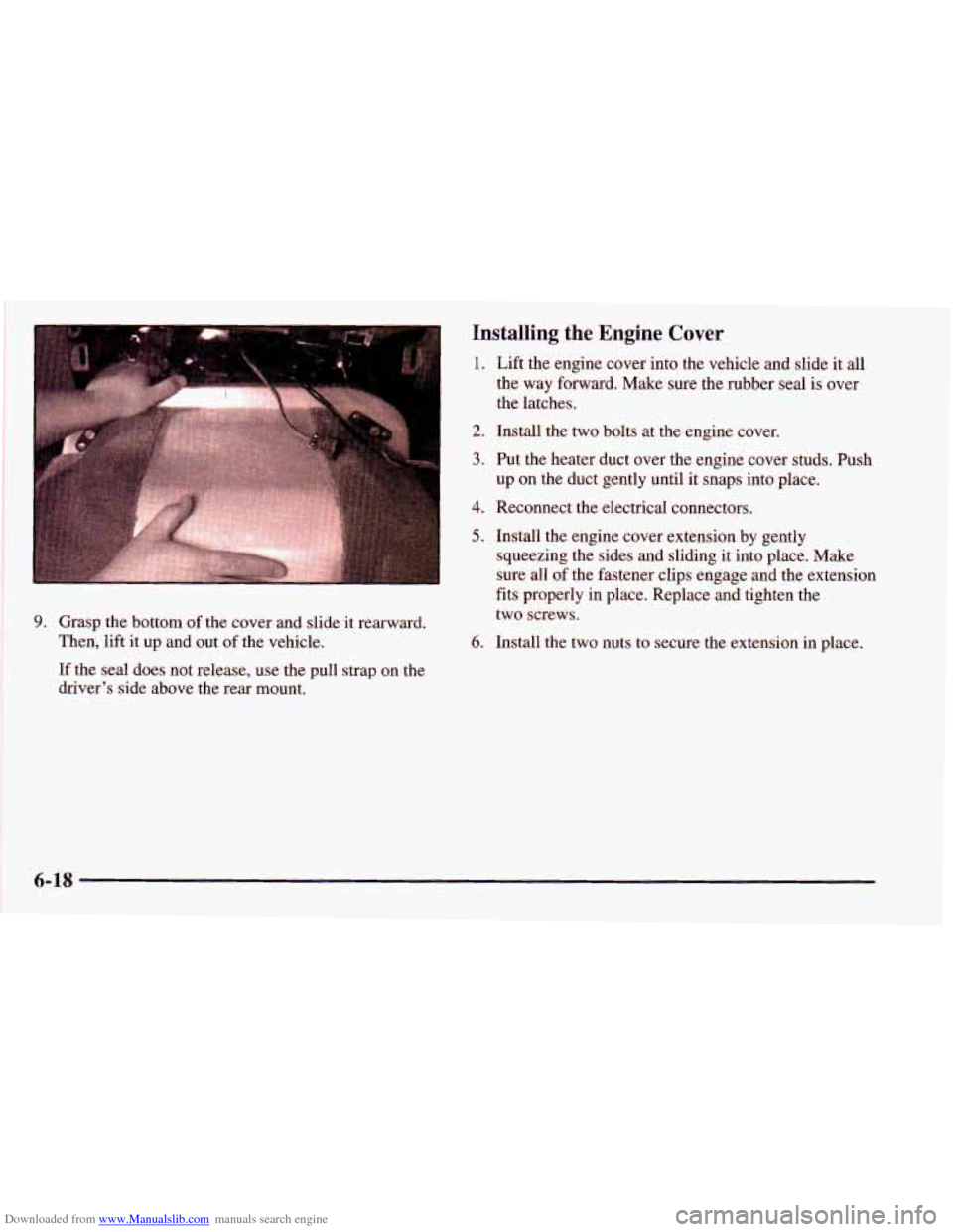 CHEVROLET ASTRO 1998 2.G Owners Manual Downloaded from www.Manualslib.com manuals search engine 9. Grasp the  bottom of the cover  and  slide  it rearward. 
Then,  lift it  up  and out of the  vehicle. 
If the  seal  does not  release,  us