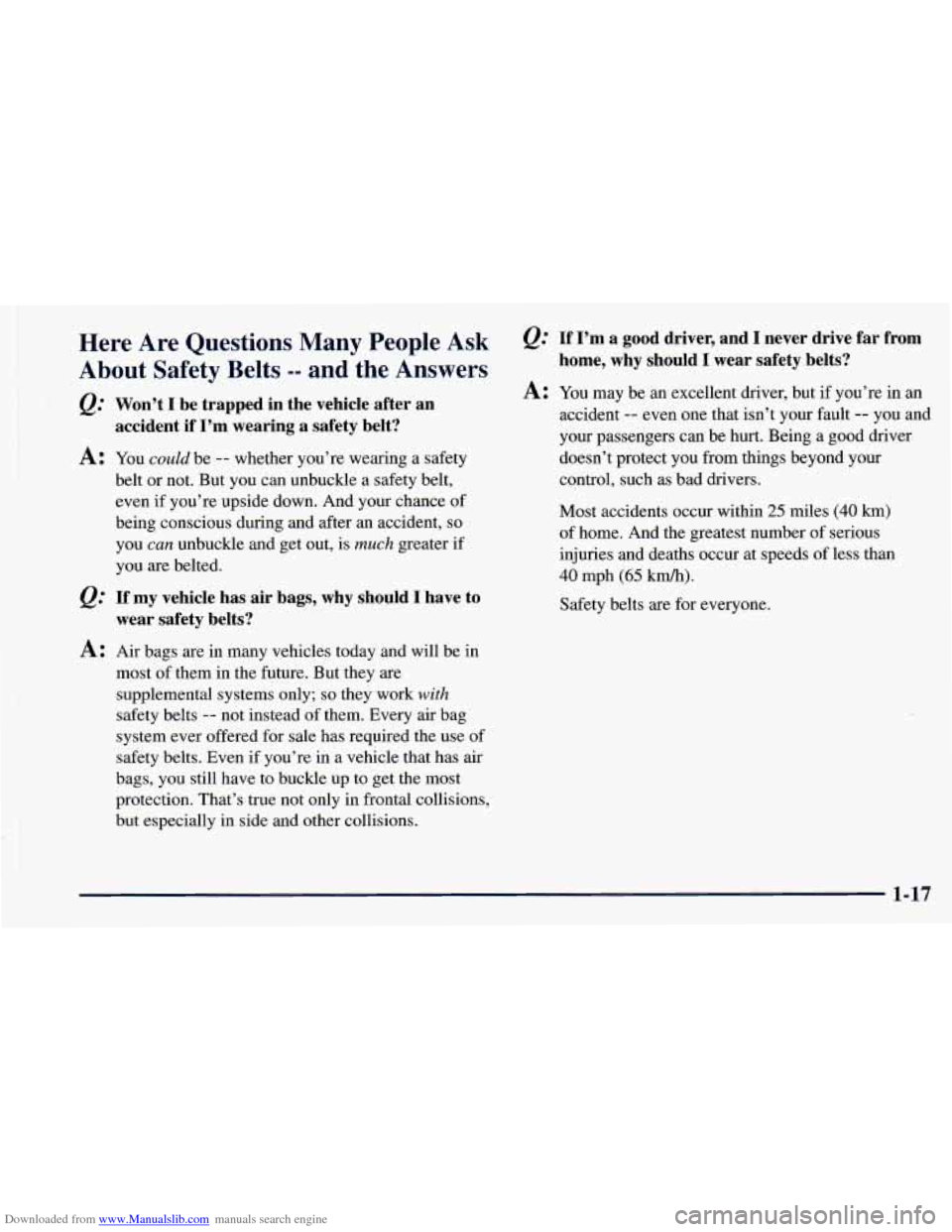 CHEVROLET ASTRO 1998 2.G Owners Manual Downloaded from www.Manualslib.com manuals search engine ‘I Here Are Questions Many People Ask
About Safety Belts
-- and the Answers
@ Won’t I be trapped in the vehicle after an CHEVROLET ASTRO 1998 2.G Owners Manual Downloaded from www.Manualslib.com manuals search engine ‘I Here Are Questions Many People Ask
About Safety Belts
-- and the Answers
@ Won’t I be trapped in the vehicle after an
