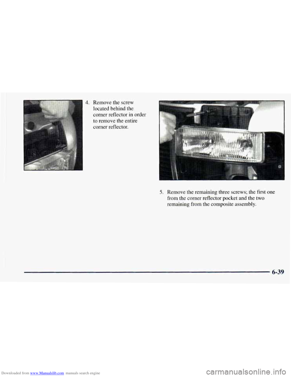 CHEVROLET ASTRO 1998 2.G Owners Manual Downloaded from www.Manualslib.com manuals search engine 4. Remove the screw 
located behind the  corner  reflector  in  order 
to remove the entire  corner  reflector. 
5. Remove the remaining three 