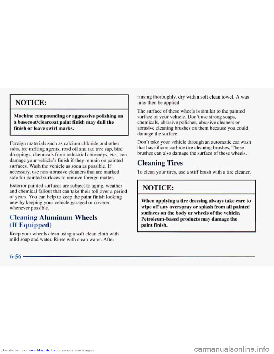 CHEVROLET ASTRO 1998 2.G Owners Manual Downloaded from www.Manualslib.com manuals search engine I NOTICE:
Machine compounding or aggressive polishing on
a basecoat/clearcoat paint finish may dull the
finish or leave swirl ma CHEVROLET ASTRO 1998 2.G Owners Manual Downloaded from www.Manualslib.com manuals search engine I NOTICE:
Machine compounding or aggressive polishing on
a basecoat/clearcoat paint finish may dull the
finish or leave swirl ma