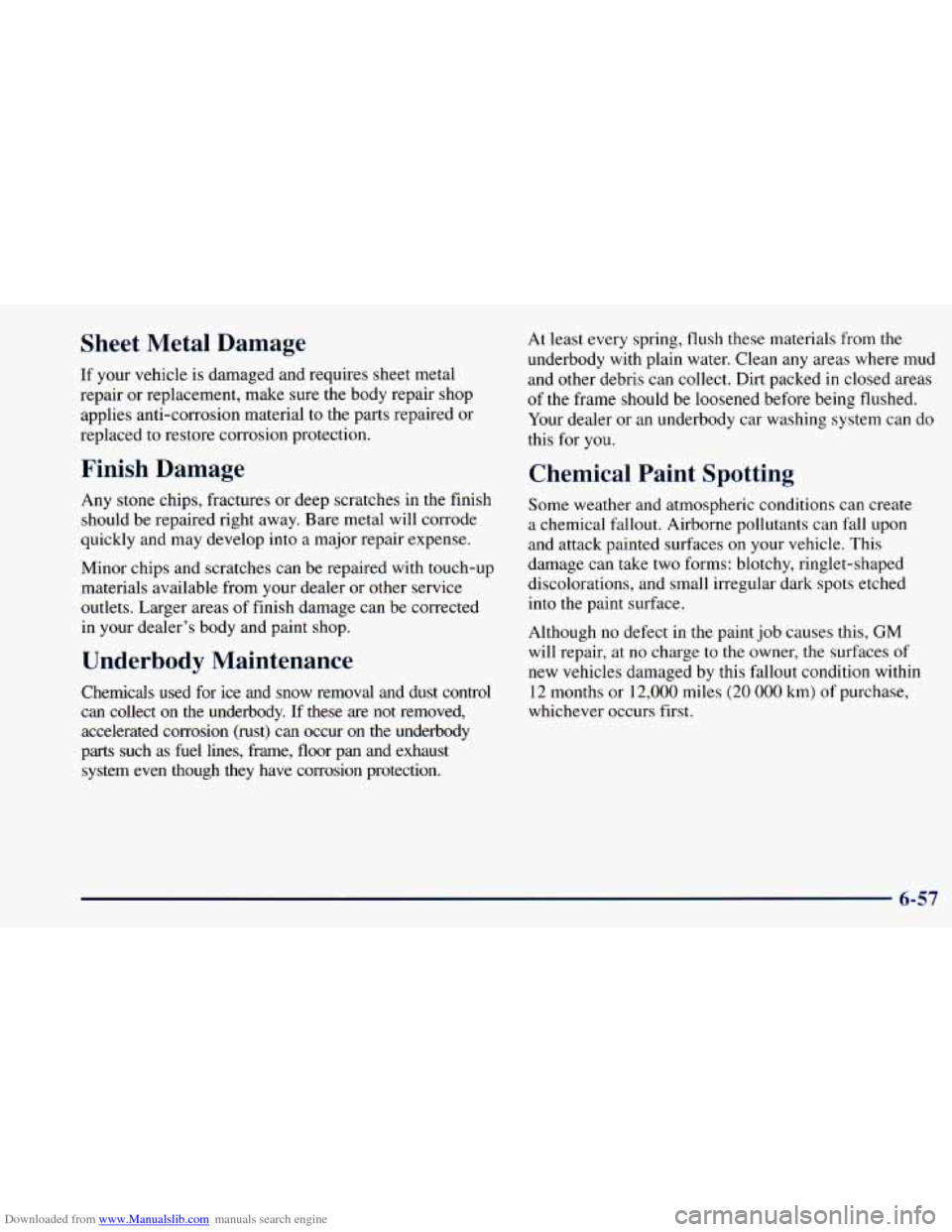CHEVROLET ASTRO 1998 2.G Owners Manual Downloaded from www.Manualslib.com manuals search engine Sheet Metal Damage
If your vehicle is damaged and requires sheet metal
repair or replacement, make sure the body repair shop
applies CHEVROLET ASTRO 1998 2.G Owners Manual Downloaded from www.Manualslib.com manuals search engine Sheet Metal Damage
If your vehicle is damaged and requires sheet metal
repair or replacement, make sure the body repair shop
applies