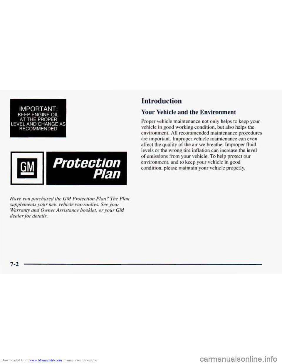 CHEVROLET ASTRO 1998 2.G Owners Manual Downloaded from www.Manualslib.com manuals search engine Introduction 
IMPORTANT- 
KEEP ENGINE OIL 
AT THE PROPER 
LEVEL AND  CHANGE A$ 
RECOMMENDED 
Plan 
Have you purchased the GM Protection Plan? T