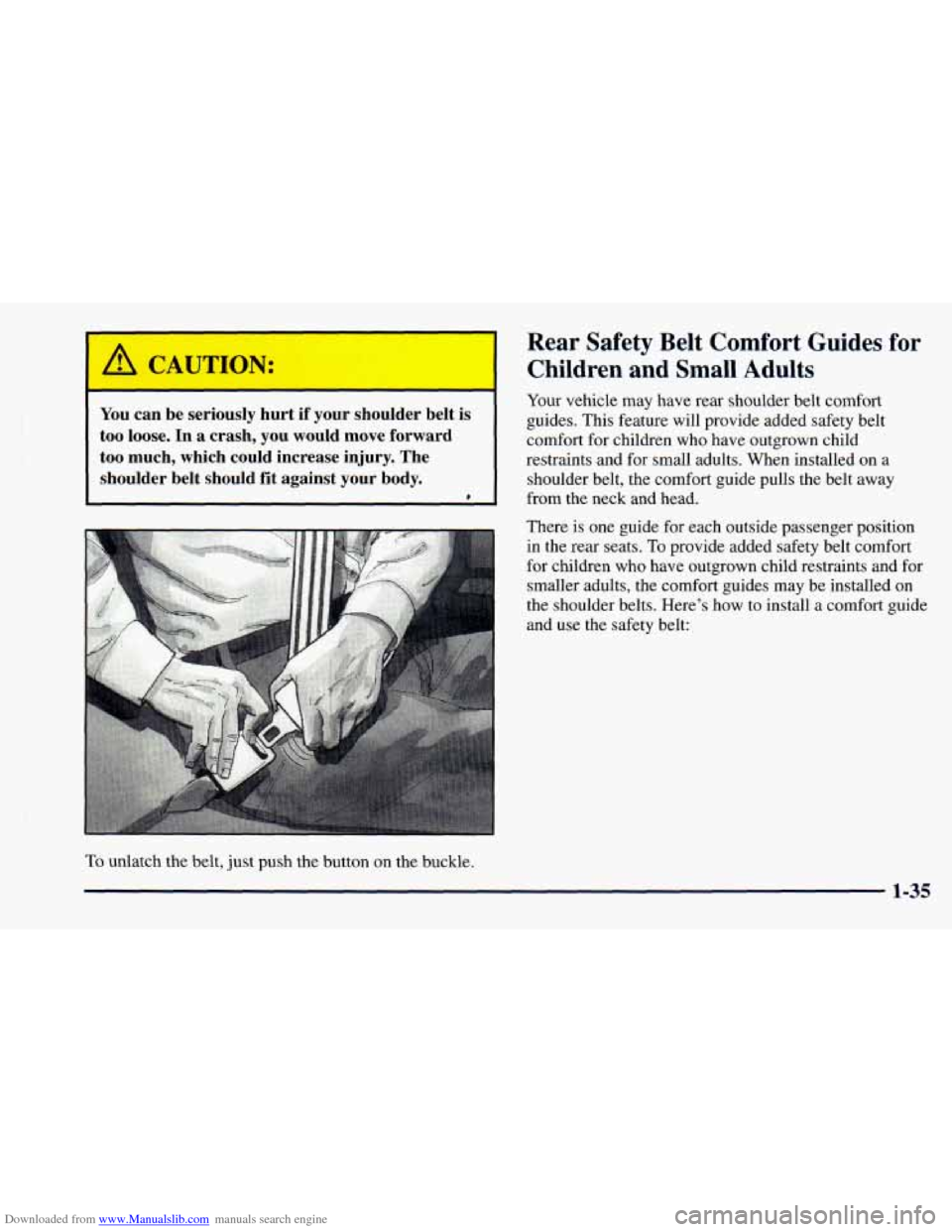 CHEVROLET ASTRO 1998 2.G Owners Manual Downloaded from www.Manualslib.com manuals search engine 1 A CAUTION: 
r 
You can be  seriously  hurt if your  shoulder  belt  is 
too  loose.  In  a crash,  you  would  move  forward 
too much,  whic