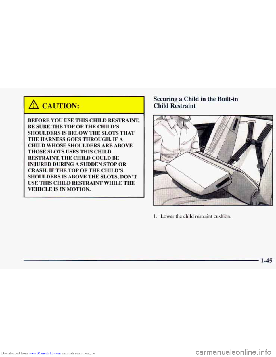 CHEVROLET ASTRO 1998 2.G Owners Manual Downloaded from www.Manualslib.com manuals search engine BEFORE YOU USE THIS  CHILD  RESTRAINT, 
BE  SURE  THE  TOP  OF  THE  CHILD’S 
SHOULDERS  IS  BELOW  THE  SLOTS  THAT 
THE  HARNESS  GOES  THR