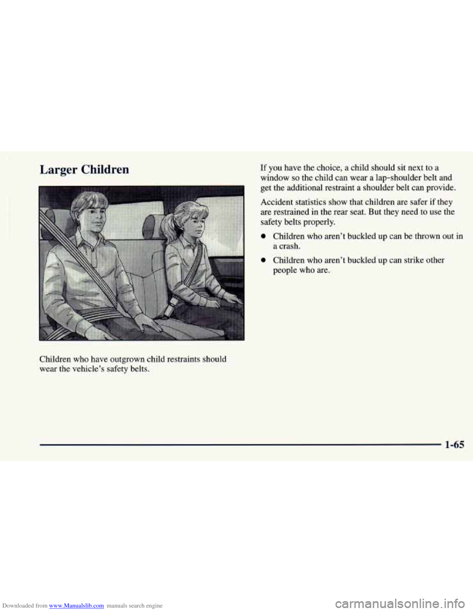 CHEVROLET ASTRO 1998 2.G Owners Manual Downloaded from www.Manualslib.com manuals search engine Larger  Children 
Children who have  outgrown  child restraints should 
wear  the vehicle’s safety belts. 
If you  have  the choice,  a child