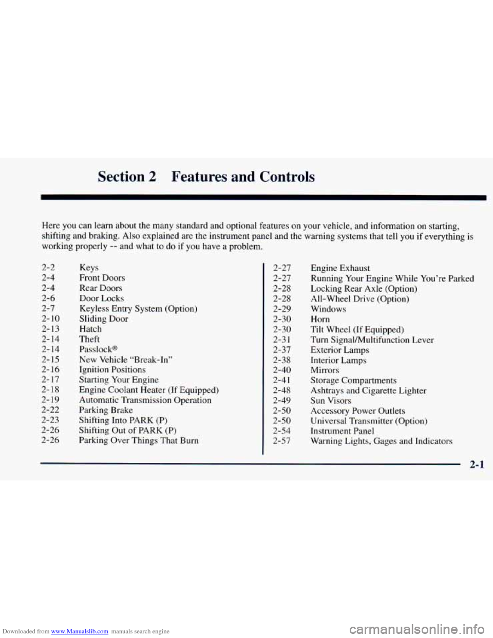CHEVROLET ASTRO 1998 2.G Owners Manual Downloaded from www.Manualslib.com manuals search engine Section 2 Features and Controls
Here you can learn about the many standard and optional features on your vehicle, and information on s CHEVROLET ASTRO 1998 2.G Owners Manual Downloaded from www.Manualslib.com manuals search engine Section 2 Features and Controls
Here you can learn about the many standard and optional features on your vehicle, and information on s