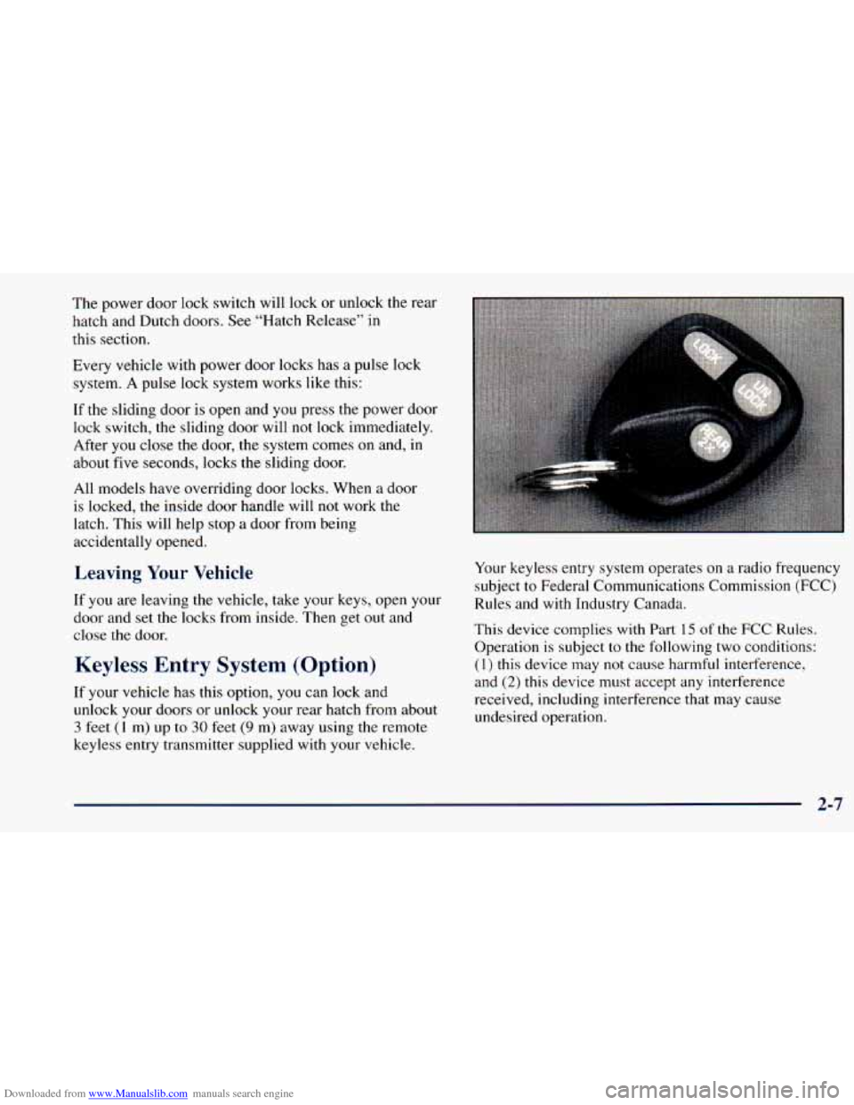 CHEVROLET ASTRO 1998 2.G Owners Manual Downloaded from www.Manualslib.com manuals search engine The power door lock switch will lock or unlock the rear
hatch and Dutch doors. See “Hatch Release” in
this section.
Every vehi CHEVROLET ASTRO 1998 2.G Owners Manual Downloaded from www.Manualslib.com manuals search engine The power door lock switch will lock or unlock the rear
hatch and Dutch doors. See “Hatch Release” in
this section.
Every vehi