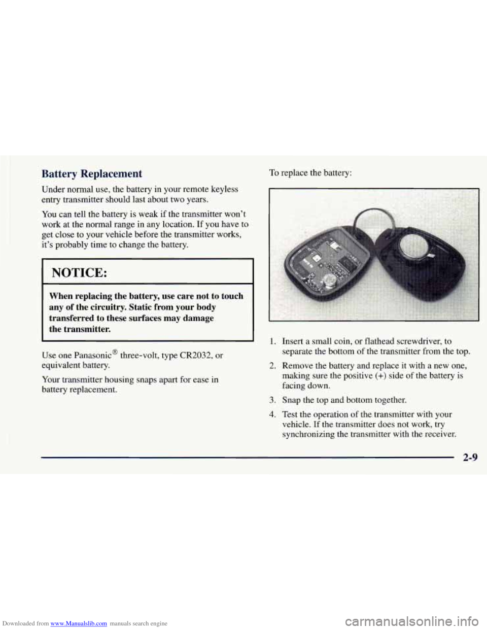CHEVROLET ASTRO 1998 2.G Owners Manual Downloaded from www.Manualslib.com manuals search engine Battery Replacement
Under normal use, the battery in your remote keyless
entry transmitter should last about two years.
You can tell the b CHEVROLET ASTRO 1998 2.G Owners Manual Downloaded from www.Manualslib.com manuals search engine Battery Replacement
Under normal use, the battery in your remote keyless
entry transmitter should last about two years.
You can tell the b