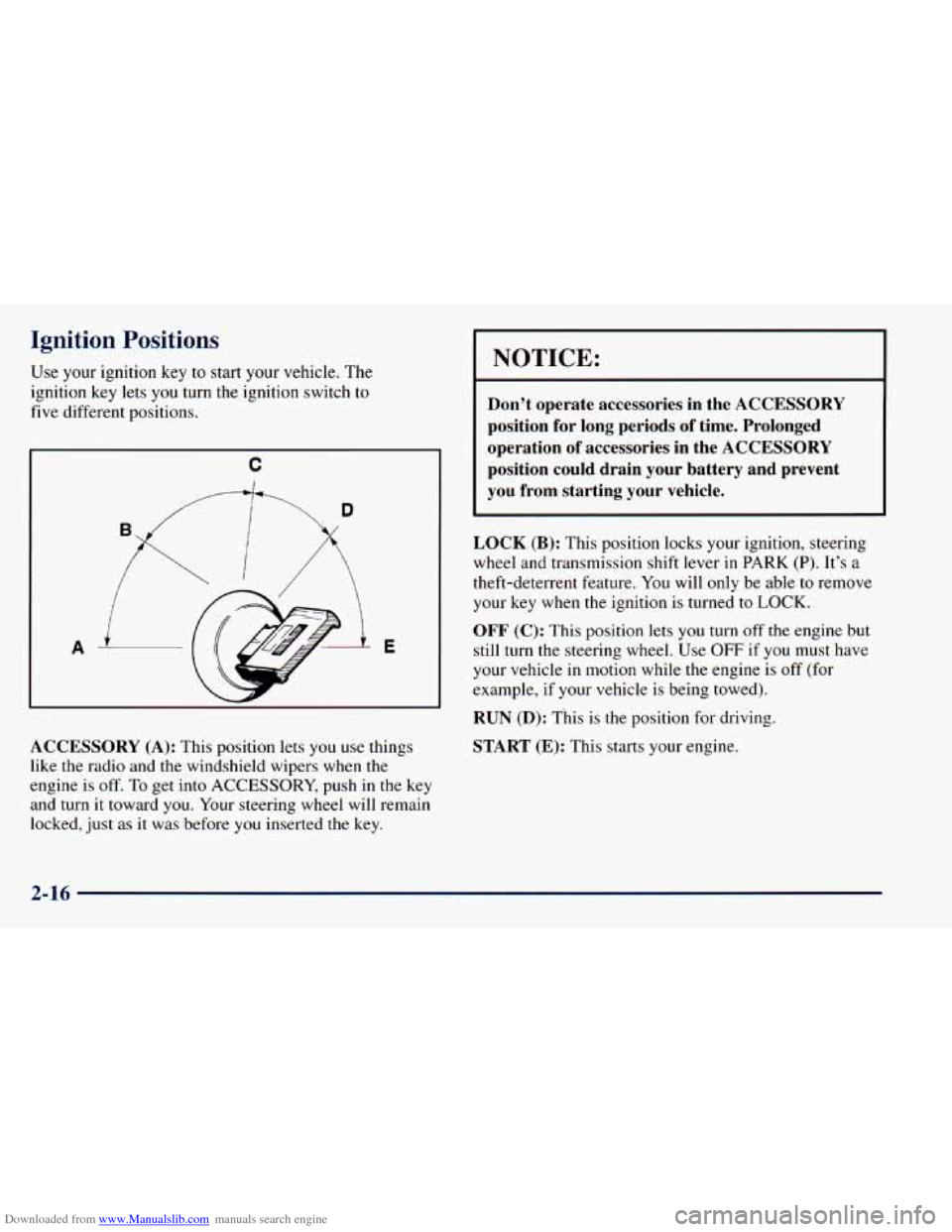 CHEVROLET ASTRO 1998 2.G Owners Manual Downloaded from www.Manualslib.com manuals search engine Ignition Positions
Use your ignition key to start your vehicle. The
ignition key lets you turn the ignition switch to
five di CHEVROLET ASTRO 1998 2.G Owners Manual Downloaded from www.Manualslib.com manuals search engine Ignition Positions
Use your ignition key to start your vehicle. The
ignition key lets you turn the ignition switch to
five di