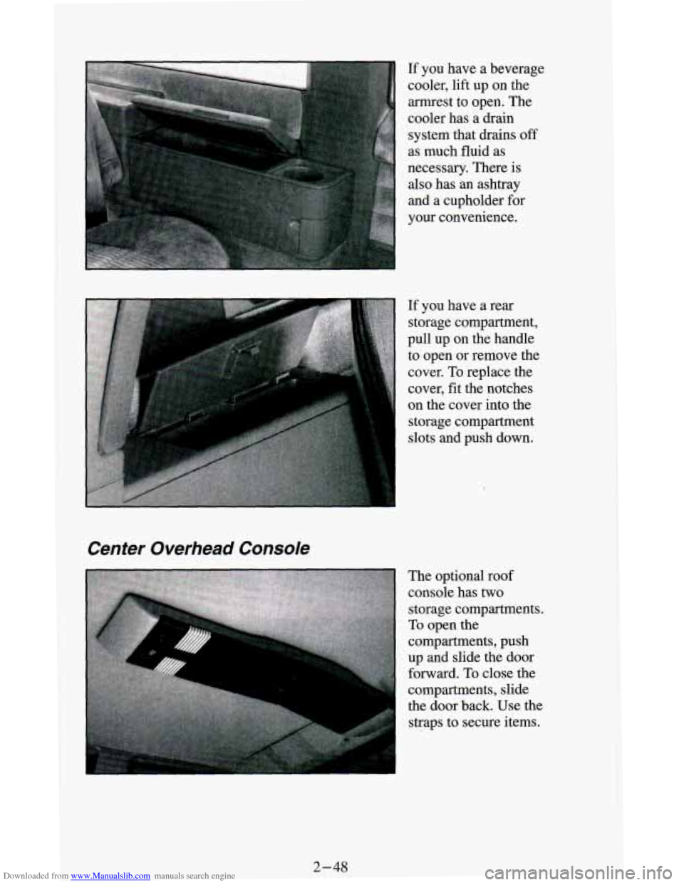 CHEVROLET ASTRO CARGO VAN 1995 2.G Owners Manual Downloaded from www.Manualslib.com manuals search engine If you have a beverage 
cooler,  lift up on the 
armrest  to open.  The 
cooler  has a drain 
system that  drains 
off 
as much fluid as 
neces