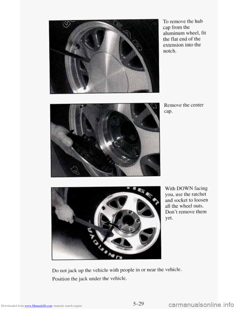 CHEVROLET ASTRO CARGO VAN 1995 2.G Owners Manual Downloaded from www.Manualslib.com manuals search engine To remove the hub 
cap  from  the 
aluminum wheel,  fit 
the  flat  end 
of the 
extension  into  the 
notch. 
I cap- 
Remove the  center 
With