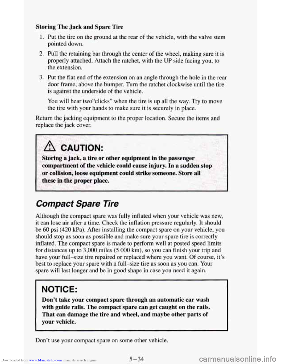CHEVROLET ASTRO CARGO VAN 1995 2.G Owners Manual Downloaded from www.Manualslib.com manuals search engine Storing The Jack and Spare Tire
1. Put the tire on the ground at the rear of the vehicle, with the valve stem
pointed down.
2. Pull th CHEVROLET ASTRO CARGO VAN 1995 2.G Owners Manual Downloaded from www.Manualslib.com manuals search engine Storing The Jack and Spare Tire
1. Put the tire on the ground at the rear of the vehicle, with the valve stem
pointed down.
2. Pull th