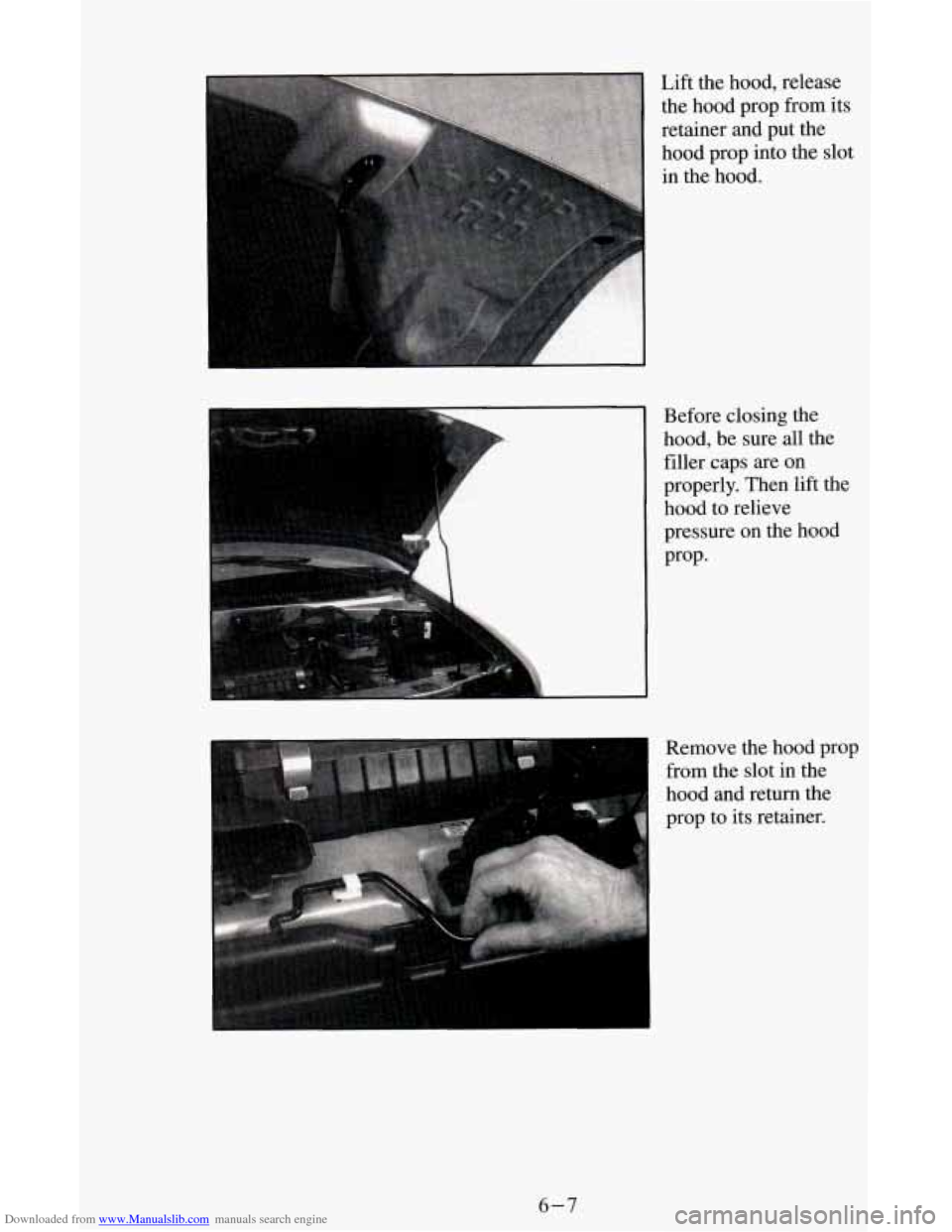 CHEVROLET ASTRO CARGO VAN 1995 2.G Owners Manual Downloaded from www.Manualslib.com manuals search engine Before  closing the 
hood,  be sure  all the 
filler  caps  are on 
properly.  Then lift the 
hood  to relieve 
pressure  on the  hood 
Prop. 
