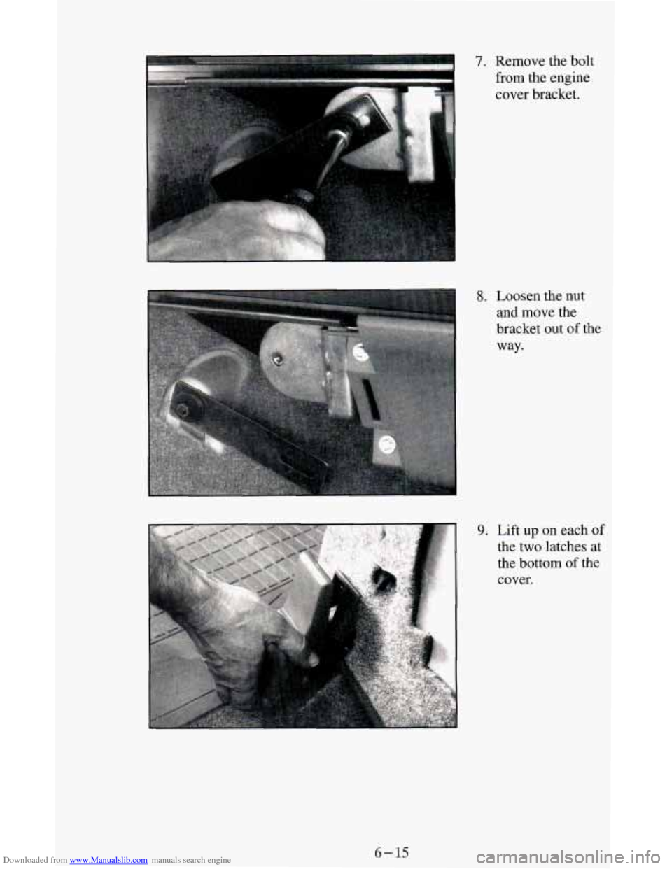 CHEVROLET ASTRO CARGO VAN 1995 2.G Owners Manual Downloaded from www.Manualslib.com manuals search engine 7. Remove the bolt 
from  the  engine 
cover  bracket. 
8. Loosen  the nut 
and move  the 
bracket  out  of the 
way. 
9. Lift up on  each of 
