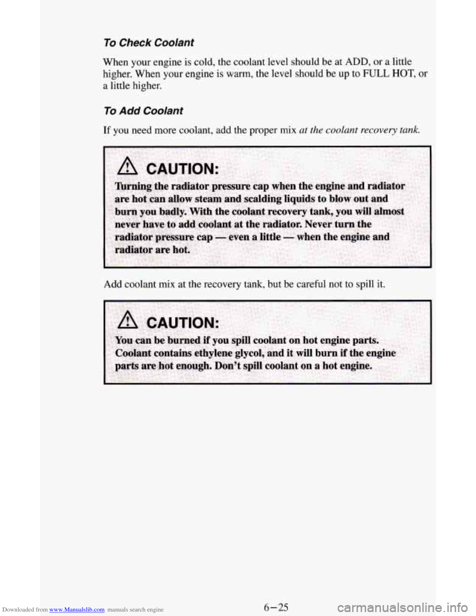 CHEVROLET ASTRO CARGO VAN 1995 2.G Owners Manual Downloaded from www.Manualslib.com manuals search engine To Check  Coolant 
When your engine is cold, the coolant  level  should be at ADD, or a little 
higher. When your  engine is warm, 
the level s