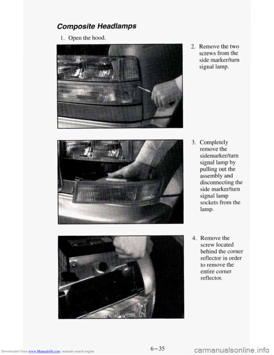 CHEVROLET ASTRO CARGO VAN 1995 2.G Owners Manual Downloaded from www.Manualslib.com manuals search engine Composite Headlamps 
1. Open the hood. 
2. Remove the two screws from  the 
side  markedturn 
signal lamp. 
3. Completely 
remove the  sidemark