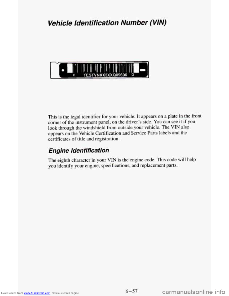 CHEVROLET ASTRO CARGO VAN 1995 2.G Owners Manual Downloaded from www.Manualslib.com manuals search engine Vehicle  Identification Number (VIN) 
Q TESTVNXX3XXQ09696 0 
This  is  the  legal  identifier  for your vehicle.  It  appears on a plate  in th