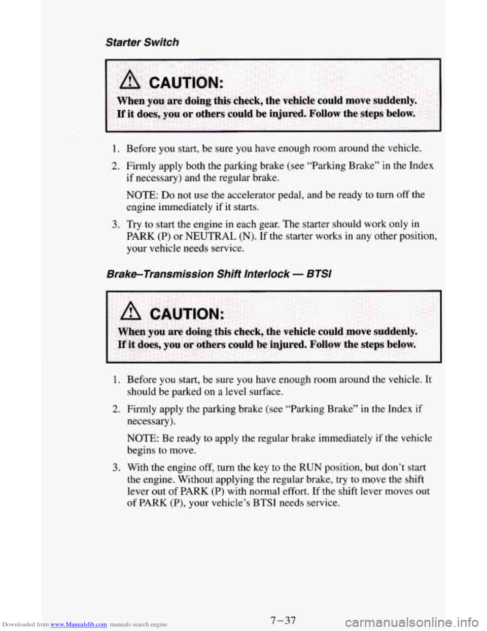 CHEVROLET ASTRO CARGO VAN 1995 2.G Owners Manual Downloaded from www.Manualslib.com manuals search engine Starter  Switch 
1. Before you start, be  sure you have  enough room around  the vehicle. 
2. Firmly  apply both  the  parking brake  (see “P