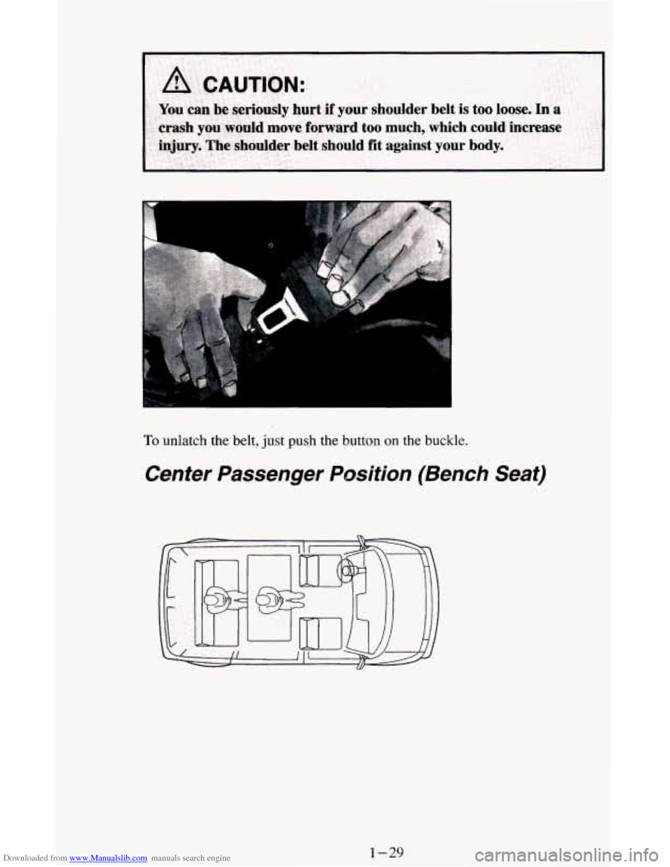 CHEVROLET ASTRO CARGO VAN 1995 2.G Owners Manual Downloaded from www.Manualslib.com manuals search engine To unlatch the belt,  just push  the button on the buckle. 
Center  Passenger  Position  (Bench  Seat) 
1-29   