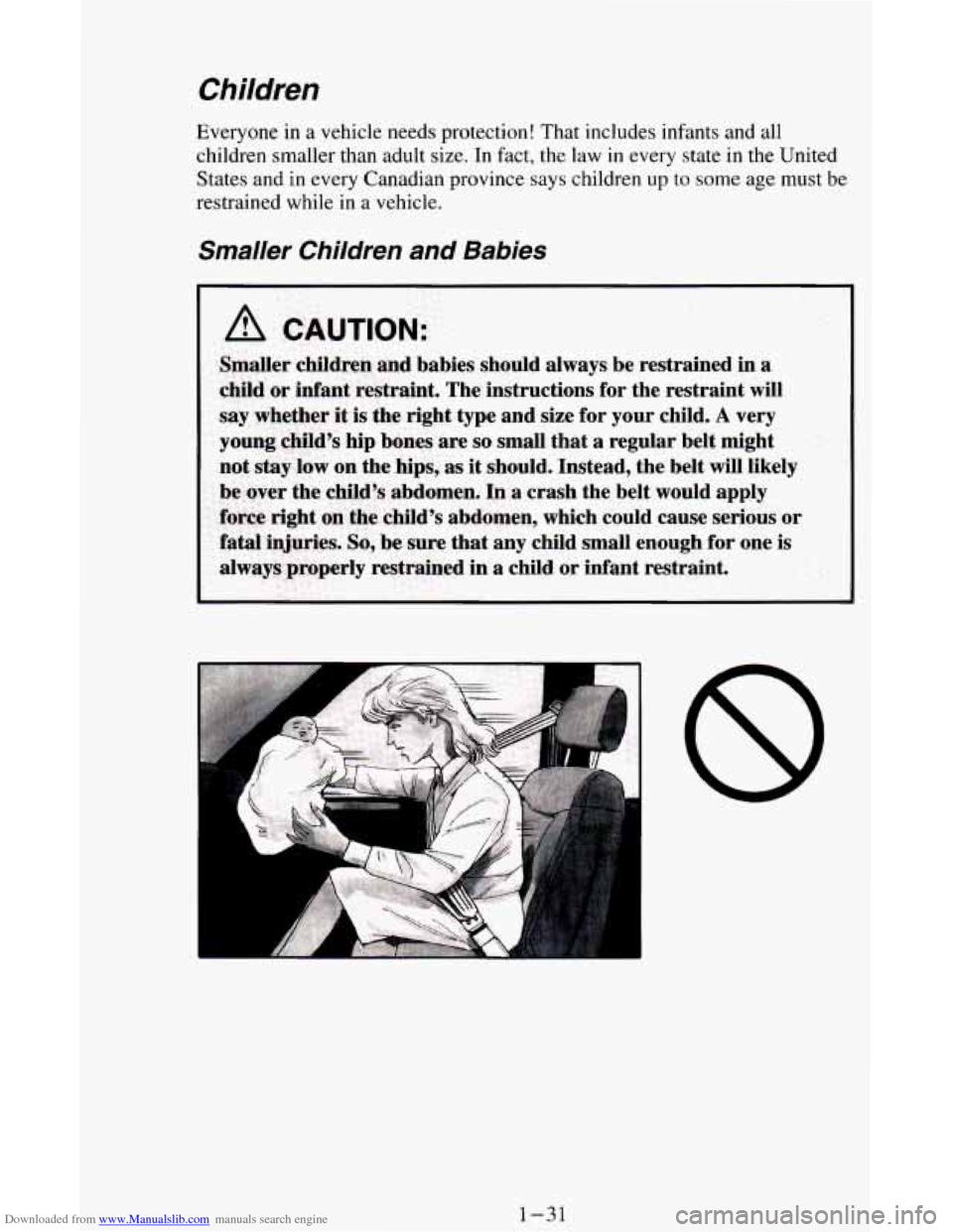 CHEVROLET ASTRO CARGO VAN 1995 2.G Owners Manual Downloaded from www.Manualslib.com manuals search engine Children 
Everyone in a vehicle  needs protection!  That  includes  infants  and all 
children  smaller  than adult  size.  In fact,  the  law 