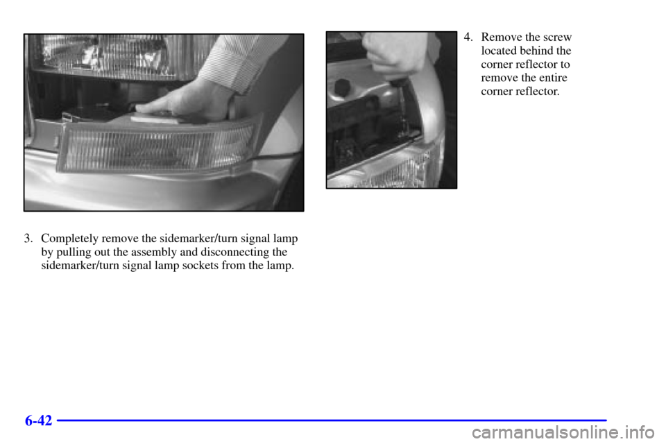 CHEVROLET ASTRO PASSENGER 2001 2.G Owners Manual 6-42
3. Completely remove the sidemarker/turn signal lamp
by pulling out the assembly and disconnecting the
sidemarker/turn signal lamp sockets from the lamp.
4. Remove the screw
located behind the
co