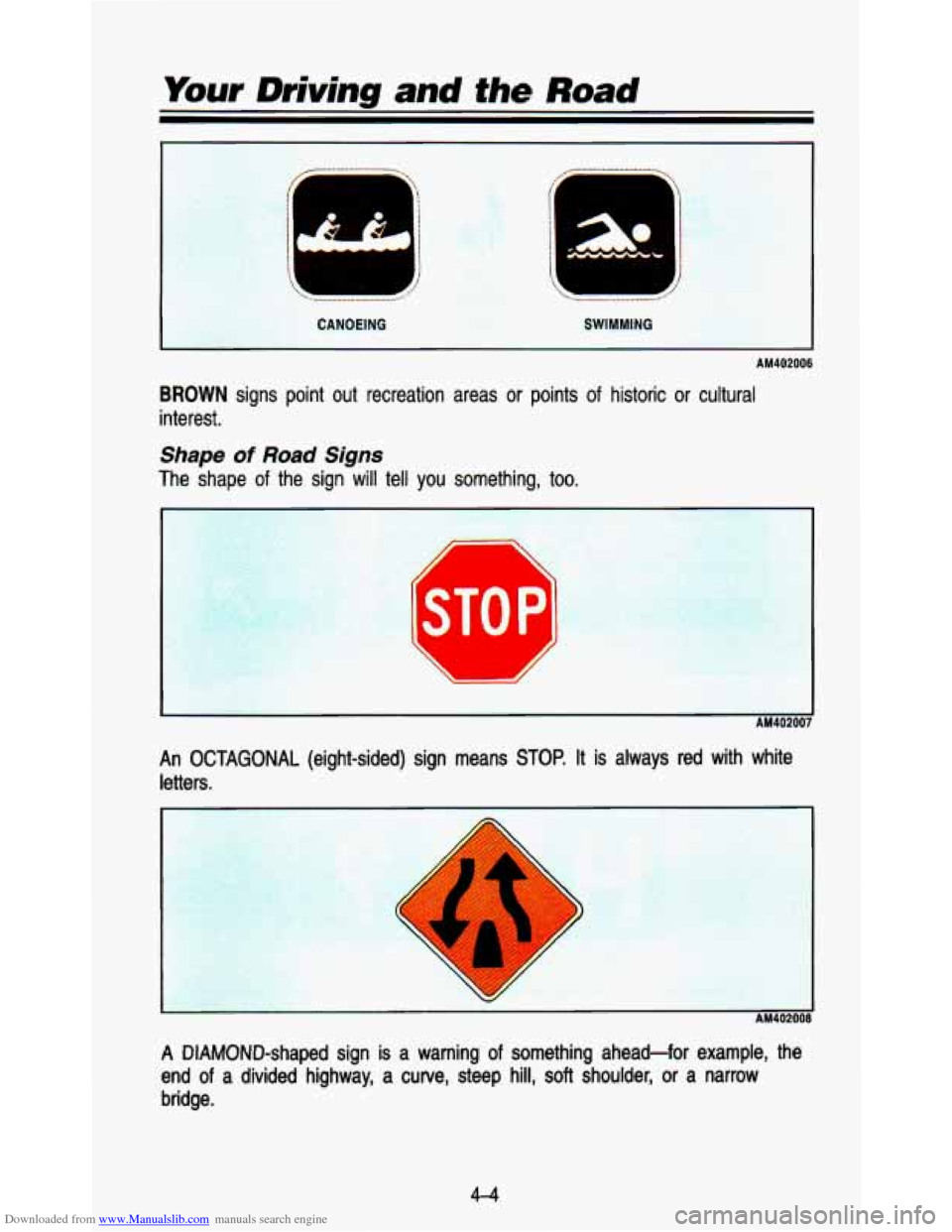CHEVROLET ASTRO PASSENGER 1993 1.G Owners Manual Downloaded from www.Manualslib.com manuals search engine Your Driving and the Road 
SWIMMING 
AM402006 
BROWN signs  point out recreation  areas or points of historic or cultural 
interest. 
Shape of 