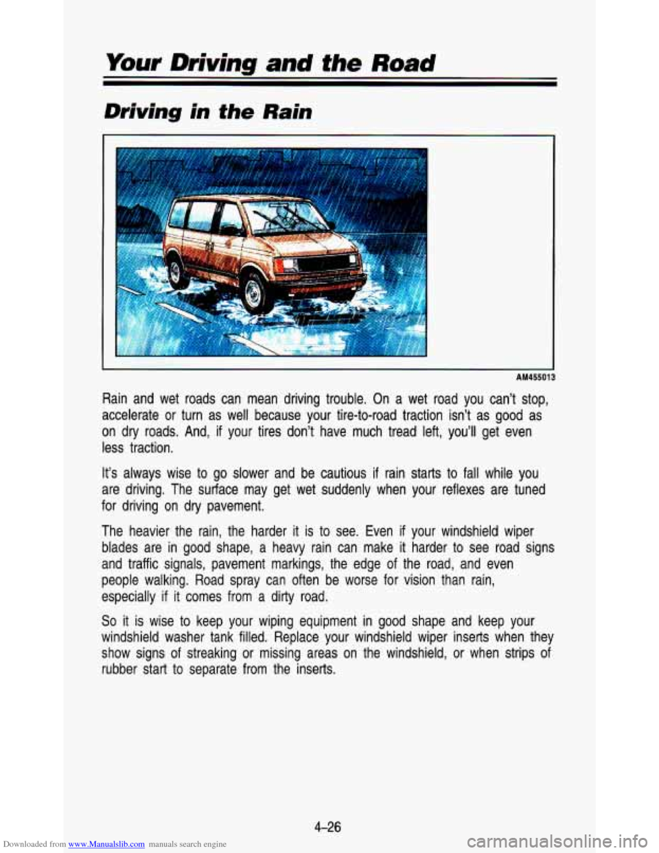 CHEVROLET ASTRO PASSENGER 1993 1.G Owners Manual Downloaded from www.Manualslib.com manuals search engine Your Driving and #he Road
Driving in the Rain
1 I
I
Rain and wet roads can mean driving trouble. On a wet road y\
ou can’t CHEVROLET ASTRO PASSENGER 1993 1.G Owners Manual Downloaded from www.Manualslib.com manuals search engine Your Driving and #he Road
Driving in the Rain
1 I
I
Rain and wet roads can mean driving trouble. On a wet road y\
ou can’t