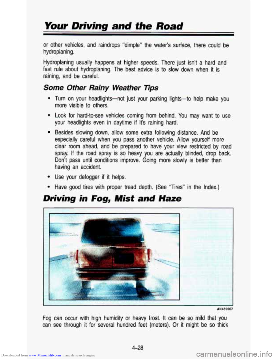 CHEVROLET ASTRO PASSENGER 1993 1.G Owners Manual Downloaded from www.Manualslib.com manuals search engine Your Driving and the Road
or other vehicles, and raindrops “dimple” the water’s s\
urface, there could be
hydroplaning. Hydr CHEVROLET ASTRO PASSENGER 1993 1.G Owners Manual Downloaded from www.Manualslib.com manuals search engine Your Driving and the Road
or other vehicles, and raindrops “dimple” the water’s s\
urface, there could be
hydroplaning. Hydr