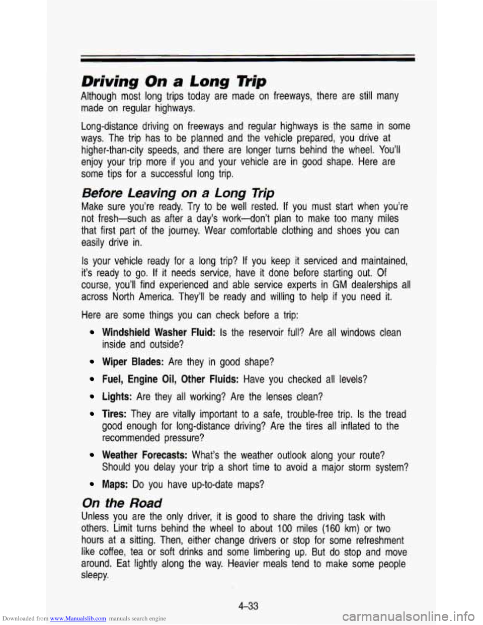CHEVROLET ASTRO PASSENGER 1993 1.G Owners Manual Downloaded from www.Manualslib.com manuals search engine Driving On a Long nip
Although most long trips today are made on freeways, there are still many
made on regular highways.
Long- CHEVROLET ASTRO PASSENGER 1993 1.G Owners Manual Downloaded from www.Manualslib.com manuals search engine Driving On a Long nip
Although most long trips today are made on freeways, there are still many
made on regular highways.
Long-