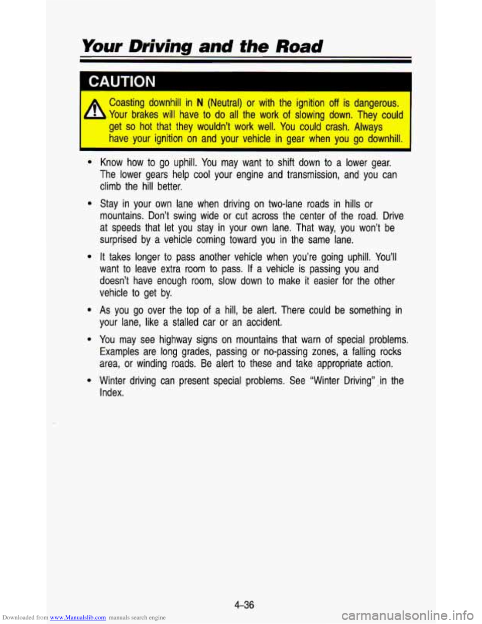 CHEVROLET ASTRO PASSENGER 1993 1.G Owners Manual Downloaded from www.Manualslib.com manuals search engine Your Driving and the Road
I
CAUTION 1
A
Coasting downhill in N (Neutral) or with the ignition off is dangerous.
Your brakes
will CHEVROLET ASTRO PASSENGER 1993 1.G Owners Manual Downloaded from www.Manualslib.com manuals search engine Your Driving and the Road
I
CAUTION 1
A
Coasting downhill in N (Neutral) or with the ignition off is dangerous.
Your brakes
will