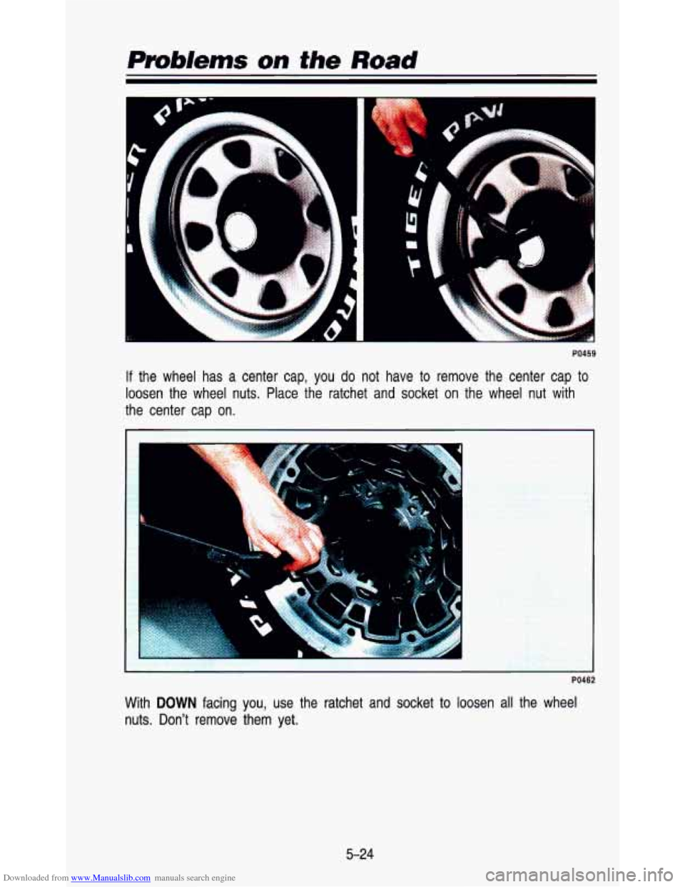 CHEVROLET ASTRO PASSENGER 1993 1.G Owners Manual Downloaded from www.Manualslib.com manuals search engine 7 
e 
PO459 
If the wheel  has  a  center  cap, you do not  have  to  remove  the  center  cap  to 
loosen  the  wheel  nuts.  Place  the  ratc