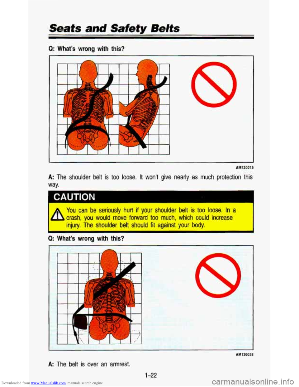 CHEVROLET ASTRO PASSENGER 1993 1.G Owners Manual Downloaded from www.Manualslib.com manuals search engine Seats and Safety Belts 
Q: What’s wrong with  this? 
P 
I I -7 
I 
8 
AM120015 
A: The  shoulder  belt is too loose. It won’t  give  nearly